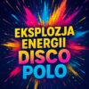 Eksplozja energii Disco Polo